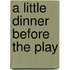 A Little Dinner Before The Play