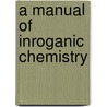 A Manual Of Inroganic Chemistry door Charles W. Eliot