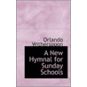 A New Hymnal For Sunday Schools door Orlando Witherspoon