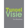 Tunnelvisie door T. Brandsma