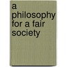 A Philosophy for a Fair Society door PhD Hudson Michael