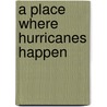 A Place Where Hurricanes Happen by Renee Watson