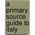 A Primary Source Guide to Italy