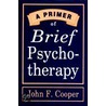 A Primer Of Brief Psychotherapy door John F. Copper