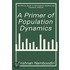 A Primer of Population Dynamics