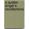 A Quaker Singer's Recollections by David Scull Bispham