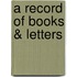 A Record Of Books &Amp; Letters