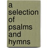 A Selection Of Psalms And Hymns door H.K. Cornish