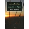 Darwin of Bijbel. Weten of geloven door Jan De Koning