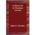 A Short Life Of Abraham Lincoln