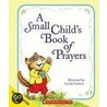 A Small Child's Book of Prayers door Cyndy Szekeres