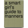 A Smart Girl's Guide to Manners door Nancy Holyoke