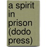 A Spirit in Prison (Dodo Press) by Smythe Robert Hichens