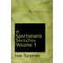 A Sportsman's Sketches Volume 1
