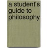 A Student's Guide To Philosophy by Ralph M. McInerny