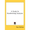 A Study in Handwriting Analysis door Rose Wolfson