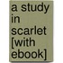 A Study in Scarlet [With eBook]