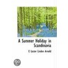 A Summer Holiday In Scandinavia door Edwin Lester Linden Arnold