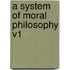 A System of Moral Philosophy V1