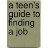 A Teen's Guide To Finding A Job by Naomi Vernon
