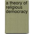 A Theory Of Religious Democracy