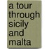 A Tour Through Sicily And Malta