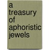 A Treasury of Aphoristic Jewels by James Bosson