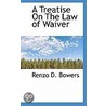 A Treatise On The Law Of Waiver by Renzo Dee Bowers