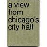 A View from Chicago's City Hall door Professor Paul M. Green