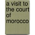 A Visit To The Court Of Morocco