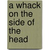 A Whack on the Side of the Head door Roger von Oech