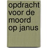 Opdracht voor de moord op Janus door M. Derksen