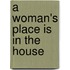 A Woman's Place Is In The House