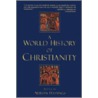 A World History of Christianity door A. Hastings