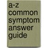 A-Z Common Symptom Answer Guide