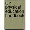 A-Z Physical Education Handbook door Rob James