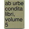 Ab Urbe Condita Libri, Volume 5 by Wilhelm Weissenborn