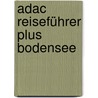 Adac Reiseführer Plus Bodensee by Marianne Menzel