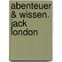 Abenteuer & Wissen. Jack London