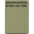 Abenteuerliche Briefe von Felix