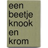 Een beetje knook en krom by R. Romijn