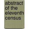 Abstract Of The Eleventh Census door Carroll Davidson Wright