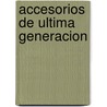 Accesorios de Ultima Generacion door Miguel de Castro