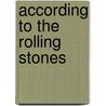 According to the Rolling Stones door Onbekend
