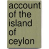 Account of the Island of Ceylon door Robert Percival
