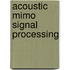 Acoustic Mimo Signal Processing