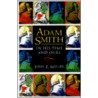 Adam Smith In His Time And Ours by Jerry Z. Muller