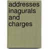 Addresses Inagurals And Charges by T. Newton Kurtz