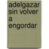 Adelgazar Sin Volver a Engordar by Laurent Messean