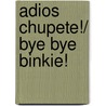 Adios Chupete!/ Bye Bye Binkie! door Sergio Folch
